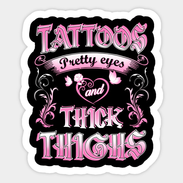 Tattoos pretty eyes and thick thighs Sticker by tshirttrending